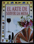 EL ARTE DE SERVIR LA MESA - LOS SECRETOS DE LA BUENA MESA -