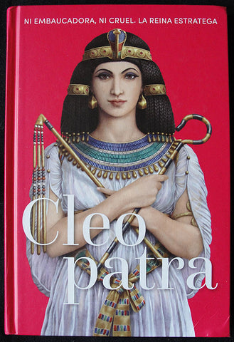CLEOPATRA - NI EMBAUCADORA, NI CRUEL. LA REINA ESTRATEGA -