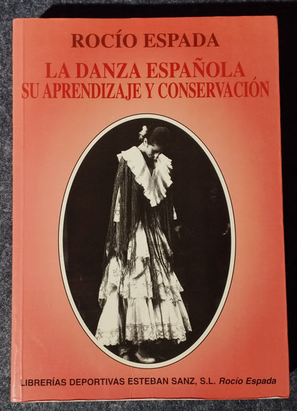 LA DANZA ESPAÑOLA SU APRENDIZAJE Y CONSERVACIÓN - ROCIO ESPADA -