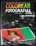 COLOREAR FOTOGRAFIAS GUIA COMPLETA DE MATERIALES, TECNICAS Y EFECTOS ESPECIALES