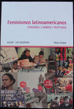 FEMINISMOS LATINOAMERICANOS TENSIONES, CAMBIOS Y RUPTURAS - SILVIA CHEJTER -