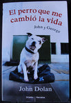 EL PERRO QUE ME CAMBIO LA VIDA - JOHN DOLAN -